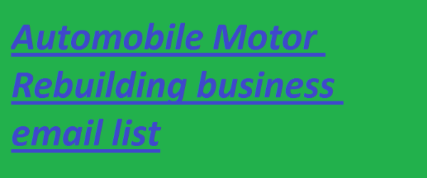 Automobile Motor Rebuilding business Business Email Database