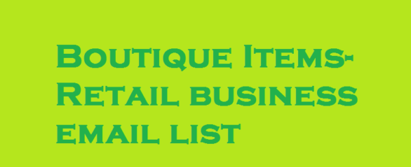 Boutique Items-Retail Business Business Email Database