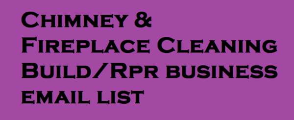 Chimney & Fireplace Cleaning Build/Rpr business Business Email Database