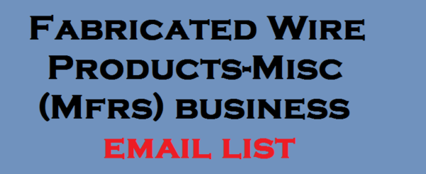 Fabricated Wire Products-Misc (Mfrs) business Business Email Database