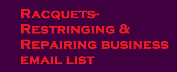 Racquets-Restringing & Repairing business Business Email Database